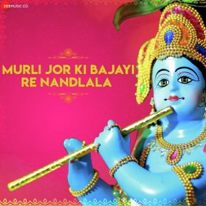 Murli Jor Ki Bajayi Re Nandlala – Zee Music Devotional (2019) Album Art