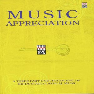 Music Appreciation – A Three Part Understanding of Hindustani Music