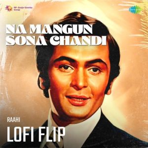 Na Mangun Sona Chandi LoFi Flip Album Art