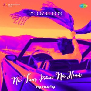 Na Tum Jaano Na Hum – Hip Hop Flip