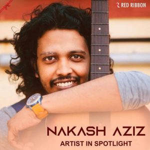 Nakash Aziz – Artist In Spotlight