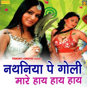 Nathuniya Pe Goli Maare Haye Haye Haye Album Art