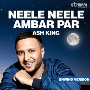 Neele Neele Ambar Par – Unwind Version