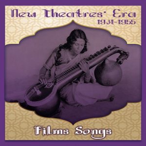 New Theatres’ Era Films Songs [1931-1955]