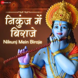 Nikunj Mein Biraje – Zee Music Devotional (2020) Album Art