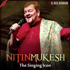 Nitin Mukesh – The Singing Icon