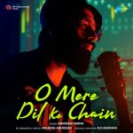 O Mere Dil Ke Chain – Abhishek Raina