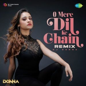 O Mere Dil Ke Chain – Remix