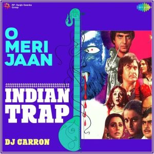 O Meri Jaan – Indian Trap Album Art