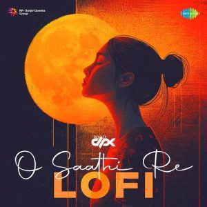 O Saathi Re – LoFi