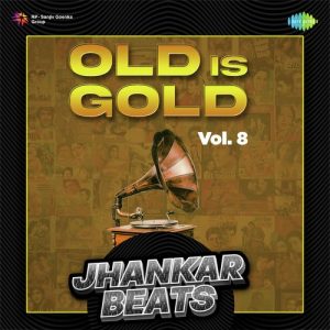 Old Is Gold Vol. 8 – Jhankar Beats