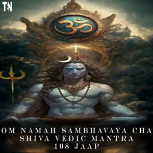 Om Namah Sambhavaya Cha Shiva Vedic Mantra 108 Jaap Album Art