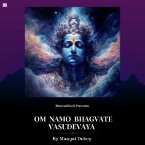 Om Namo Bhagvate Vasudevaya