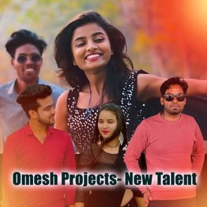 Omesh Projects: New Talent