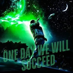 One Day We Will Succeed