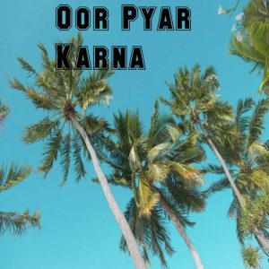 Oor Pyar Karna Album Art