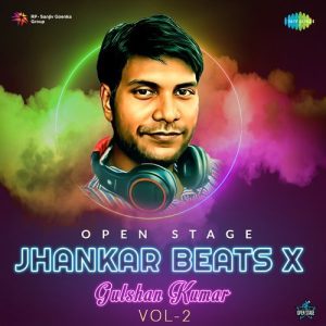 Open Stage Jhankar Beats X Gulshan Kumar – Vol 2