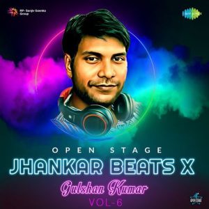 Open Stage Jhankar Beats X Gulshan Kumar – Vol 6