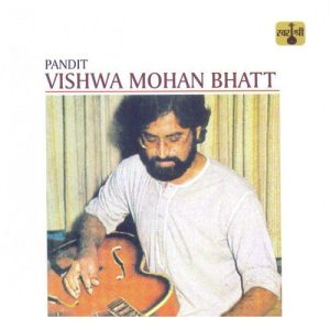 Pandit Vishwa Mohan Bhatt