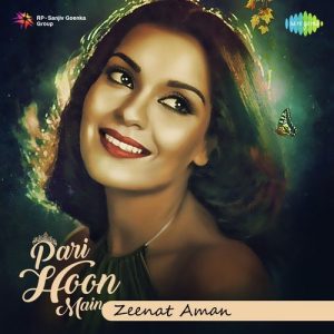 Pari Hoon Main – Zeenat Aman