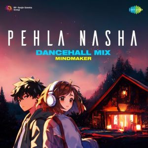 Pehla Nasha – Dancehall Mix