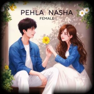 Pehla Nasha Female
