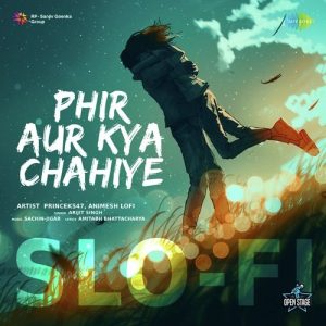 Phir Aur Kya Chahiye – SloFi