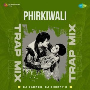 Phirkiwali – Trap Mix