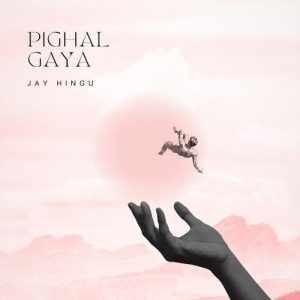 Pighal Gaya Album Art