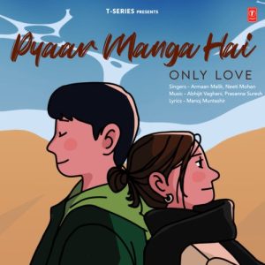 Pyaar Manga Hai – Only Love