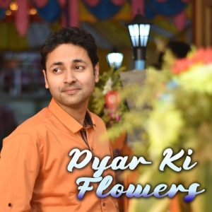 Pyar Ki Flowers