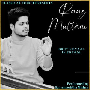Raag Multani (Drut – Khyaal)Ektaal