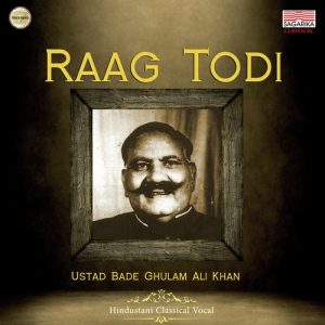 Raag Todi – Ustad Bade Ghulam Ali Khan