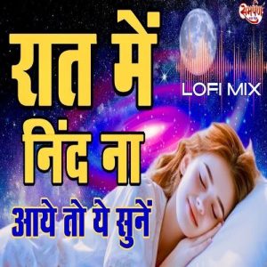 Raat Mein Nind Na Aaye To Ye Sune – Night Bhajan (Lofi Mix)