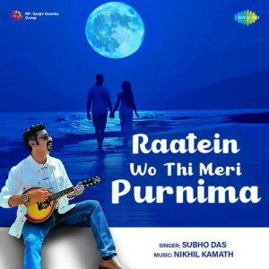 Raatein Wo Thi Meri Purnima – Subho Das