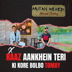 Raaz Aankhein Teri X Ki Kore Bolbo Tomay