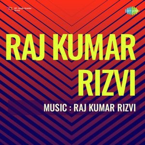 Raj Kumar Rizvi