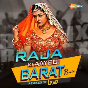 Raja Ki Aayegi Barat – Remix