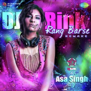 Rang Barse Remake – DJ Rink And Asa Singh
