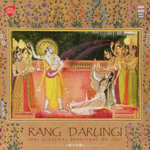 Rang Darungi – Semi Classical Renditions on Holi