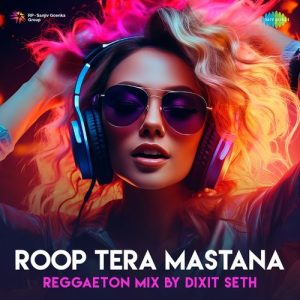 Roop Tera Mastana – Reggaeton Mix