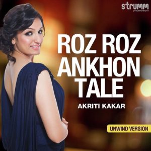 Roz Roz Ankhon Tale – Unwind Version