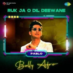 Ruk Ja O Dil Deewane – Bolly Afro
