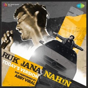 Ruk Jana Nahin – Today’s Version