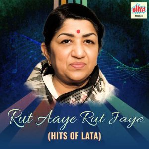 Rut Aaye Rut jaye – Hits Of Lata