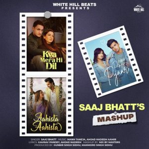 Saaj Bhatt’s Mashup
