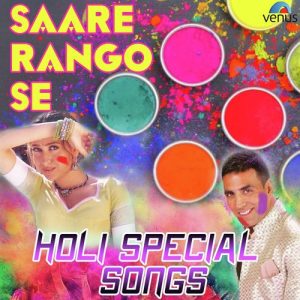 Saare Rango Se… – Holi Special Songs