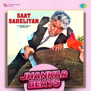 Saat Saheliyan – Jhankar Beats