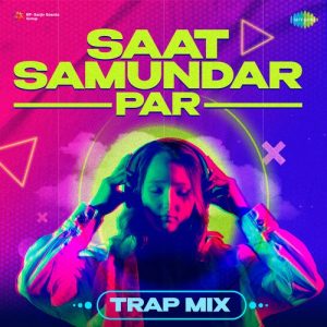 Saat Samundar Par – Trap Mix