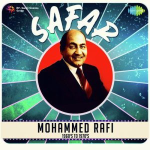 Safar – Mohammed Rafi 1960s To 1970s